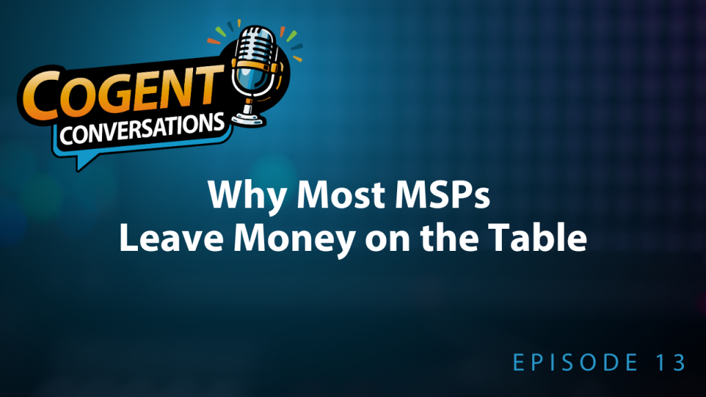 Latest episode: Why Most MSPs Leave Money on the Table